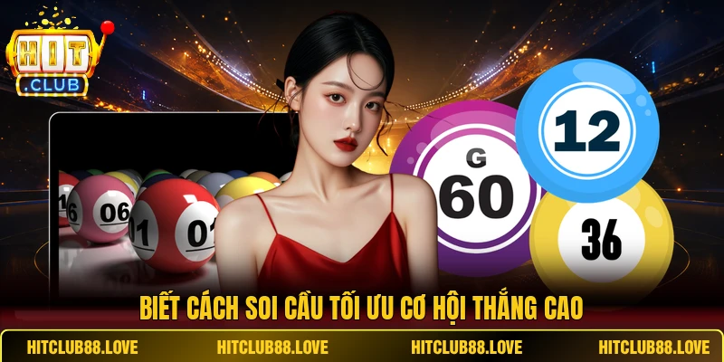 Biết cách soi cầu tối ưu cơ hội thắng cao