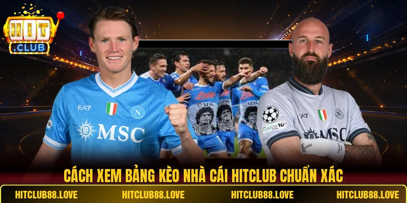 Cách xem bảng kèo nhà cái HITCLUB chuẩn xác