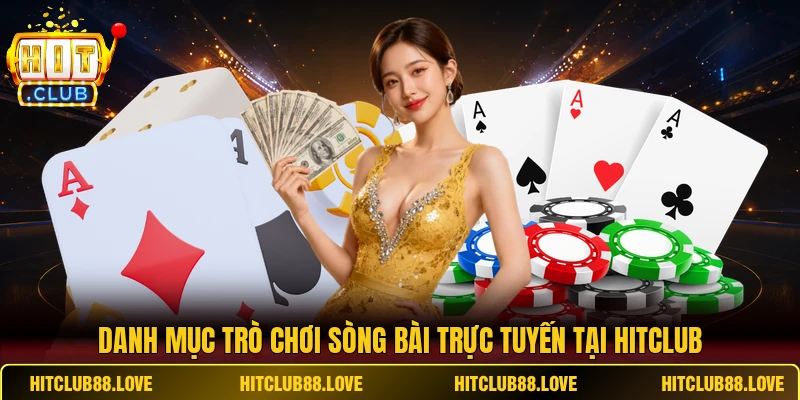 Danh mục trò chơi sòng bài trực tuyến tại HITCLUB