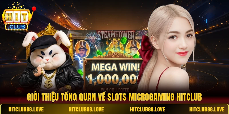 Giới thiệu tổng quan về slots Microgaming Hitclub