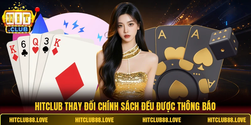HITCLUB thay đổi chính sách đều được thông báo