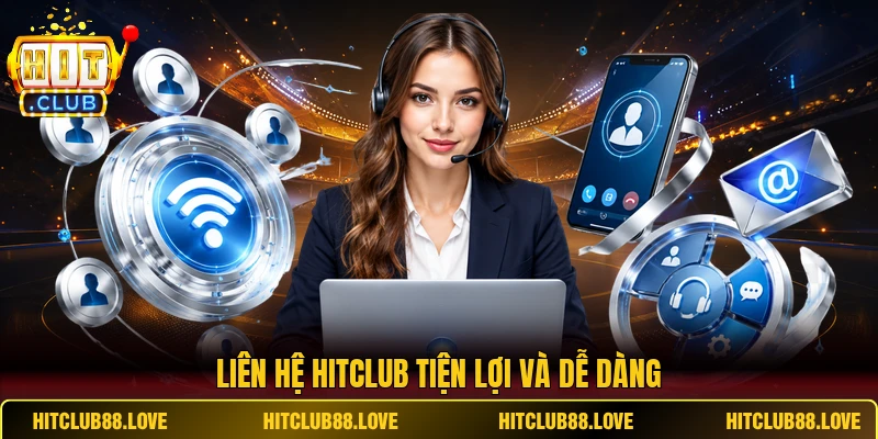 Liên hệ Hitclub tiện lợi và dễ dàng
