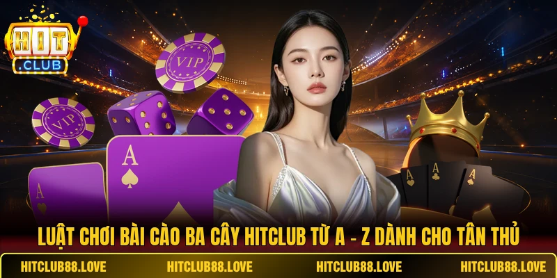 Luật Chơi Bài Cào Ba Cây HITCLUB Từ A - Z Dành Cho Tân Thủ
