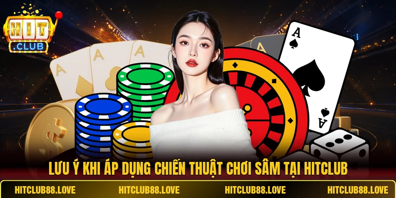 Lưu ý khi áp dụng chiến thuật chơi Sâm tại HITCLUB