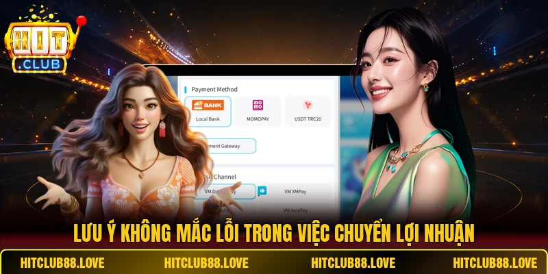 Lưu ý không mắc lỗi trong việc chuyển lợi nhuận Hitclub