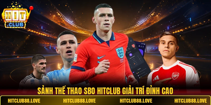 Sảnh thể thao SBO HITCLUB giải trí đỉnh cao