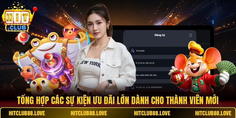 Tổng hợp các sự kiện ưu đãi lớn dành cho thành viên mới