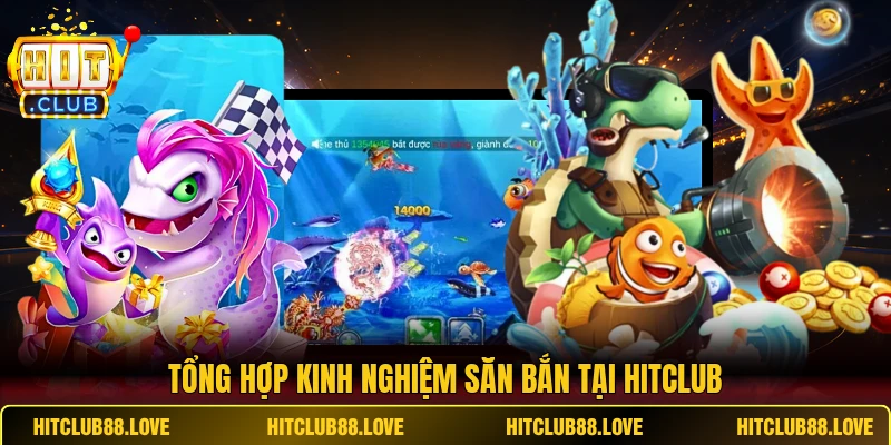 Tổng hợp kinh nghiệm săn bắn tại HITCLUB